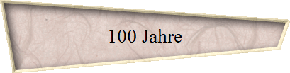 100 Jahre