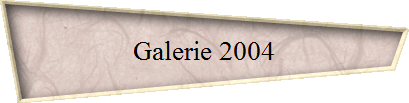 Galerie 2004